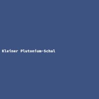 Kleiner Plutonium-Schal