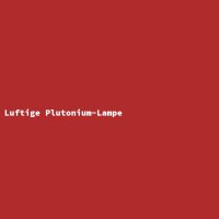 Luftige Plutonium-Lampe