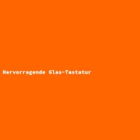 Hervorragende Glas-Tastatur