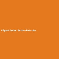 Gigantische Beton-Rutsche